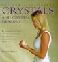 Crystals and Crystal Healing: Placements and Techniques for Restoring Balance and Health (The New Life Library Series)