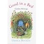 Good in a Bed: Garden Writings