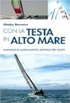Con la testa in alto mare. Manuale di...