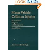 Motor Vehicle Collision Injuries: Biomechanics, Diagnosis, and Management (Second... by Larry S. Nordhoff