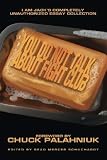 You Do Not Talk About Fight Club: I Am Jack's Completely Unauthorized Essay Collection (Smart Pop series)