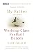 My Father and Other Working Class Football Heroes