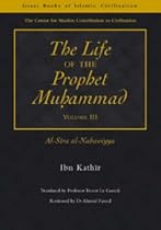 The Life of the Prophet Muhammad: Al-Siraay Al-Nabawiyya: v. 3 (Great Books of Islamic Civilization)