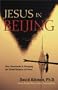 Jesus in Beijing: How Christianity Is Changing the Global Balance of Power