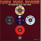 Funky Music Machine: 12 Super Rare Original Funk Killers from the Late 60s and Early 70s by Bad Medicine, James Polk & the Brothers, Soul Excitement, Fabulous Souls, and Lyn Taitt