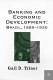 Banking and Economic Development-Brazil, 1889-1930: Brazil, 1889-1930
