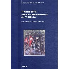 Weimar 1930 - Politik und Kultur im Vorfeld der NS-Diktatur