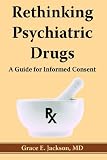 Rethinking Psychiatric Drugs: A Guide for Informed Consent