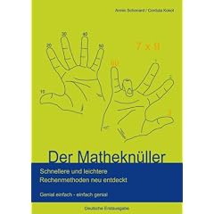Der Mathekn�ller: Schnellere und leichtere Rechenmethoden neu entdeckt. Genial einfach - einfach genial