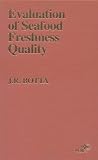 Evaluation of Seafood Freshness Quality (Food Science and Technology)