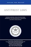 Antitrust Laws: Leading Lawyers Offer Winning Legal Strategies for Interpreting & Analyzing Antitrust Regulations (Inside the Minds)