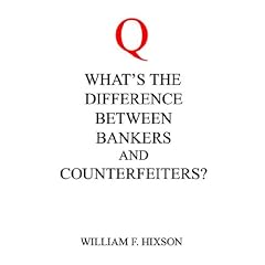 What's the Difference Between Bankers and Counterfeiters?