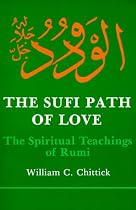 The Sufi Path of Love: The Spiritual Teachings of Rumi (Suny Series, Islamic Spirituality)