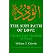 Sufi Path of Love: Spiritual Teachings of Rumi (Suny Series, Islamic Spirituality)