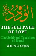 The Sufi Path of Love: The Spiritual Teachings of Rumi (Suny Series, Islamic Spirituality)