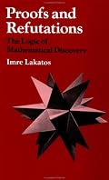 Proofs and Refutations: The Logic of Mathematical Discovery