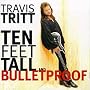 Ten Feet Tall and Bulletproof