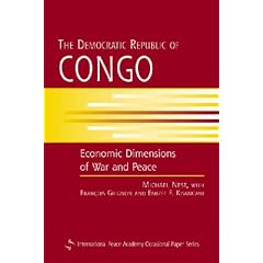 The Democratic Republic of Congo: Economic Dimensions of War and Peace (International Peace Academy Occasional Paper)