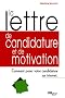 La lettre de candidature et de motivation