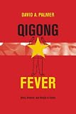 Qigong Fever: Body, Charisma and Utopia in China, 1949-99 (CERI)