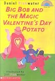 Big Bob and the Magic Valentine`s Day Potato (Hello Reader)