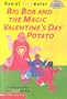 Big Bob and the Magic Valentine's Day Potato (Hello Reader)