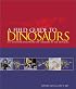 A Field Guide to Dinosaurs: The Essential Handbook for Travelers in the Mesozoic