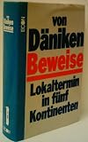 Beweise - Lokaltermin in f�nf Kontinenten [1.Auflage] - Erich von D�niken