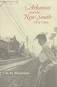 Arkansas and the New South 1874-1929 (Histories of Arkansas)