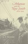Arkansas and the New South 1847-1929 (Histories of Arkansas)