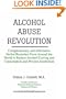 Alcohol Abuse Revolution: Complementary and Alternative Herbal Remedies From Around the World to Reduce Alcohol Craving and Consumption and Prevent Alcoholism