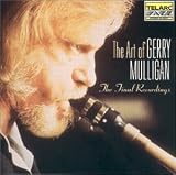 The Art of Gerry Mulligan: the Final Recordings