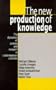 The New Production of Knowledge: The Dynamics of Science and Research in Contemporary Societies