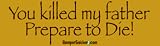 You killed my father, prepare to die - funny bumper stickers (Medium)