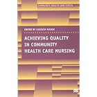 Achieving Quality in Community Health Care Nursing (Community Health Care) by Carolyn Mason