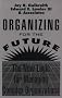 Organizing for the Future: The New Logic for Managing Complex Organizations