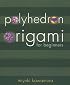 Polyhedron Origami for Beginners (Origami Classroom)