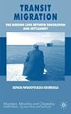 Transit Migration: The Missing Link Between Emigration and Settlement (Migration, Minorities and Citizenship)
