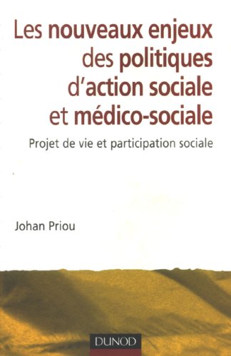 Les nouveaux enjeux des politiques d'action sociale et médico-sociale : Projet de vie et participation sociale