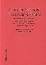 Science Fiction Television Series: Episode Guides, Histories, And Casts And Credits for 62 Prime-time Shows, 1959 Through 1989