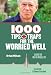 1000 Tips and Traps for the Worried Well: A Guide for Men in Middle Life