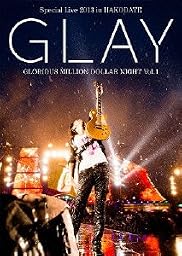 GLAY Special Live 2013 in HAKODATE GLORIOUS MILLION DOLLAR NIGHT Vol.1 LIVE DVD~COMPLETE SPECIAL BOX~(100Pを越える豪華メモリアル写真集付き初回限定生産盤)