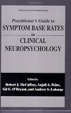 Practitioners Guide to Symptom Base Rates in Clinical Neuropsychology Practitioners Guide to Symptom Base Rates in Clinical Neuropsychology