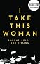 I Take This Woman (Trafficked) (Volume 1)