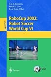RoboCup 2002: Robot Soccer World Cup VI: v. 6 (Lecture Notes in Computer Science / Lecture Notes in Artificial Intelligence)
