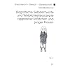 Biografische Selbstentw�rfe und Weiblichkeitskonzepte aggressiver M�dchen und junger Frauen