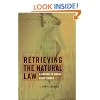 Retrieving the Natural Law: A Return to Moral First Things (Critical Issues in Bioethics)