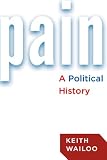 Pain : a political history