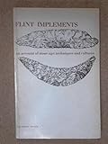 Flint implements : an account of Stone Age techniques and cultures