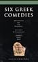 Six Classical Greek Comedies: Birds , Frogs , Women in Power , the Woman from Samos , Cyclops and Alkestis (Methuen Drama)